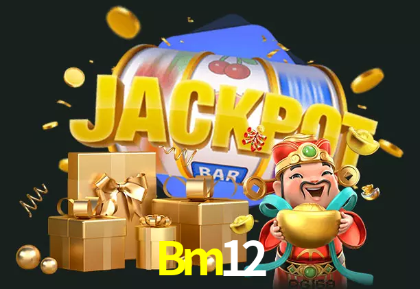 Bm12 bet